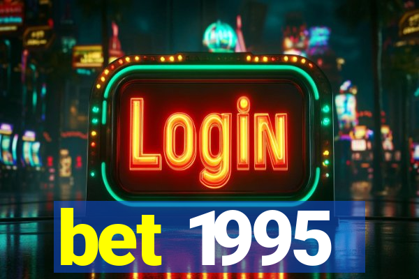 bet 1995